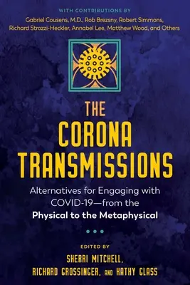 The Corona Transmissions: Alternative pentru angajarea cu Covid-19 - de la fizic la metafizic - The Corona Transmissions: Alternatives for Engaging with Covid-19--From the Physical to the Metaphysical