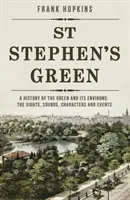 St Stephen's Green - A History of the Green and its Environs: Priveliști, sunete, personaje și evenimente - St Stephen's Green - A History of the Green and its Environs: The Sights, Sounds, Characters and Events