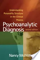 Diagnosticul psihanalitic: Înțelegerea structurii personalității în procesul clinic - Psychoanalytic Diagnosis: Understanding Personality Structure in the Clinical Process