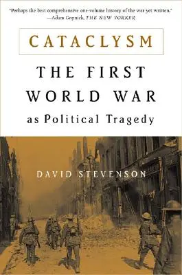 Cataclism: Primul Război Mondial ca tragedie politică - Cataclysm: The First World War as Political Tragedy