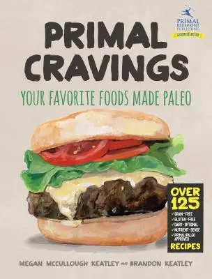 Primal Cravings: Mâncărurile tale preferate făcute paleo - Primal Cravings: Your Favorite Foods Made Paleo