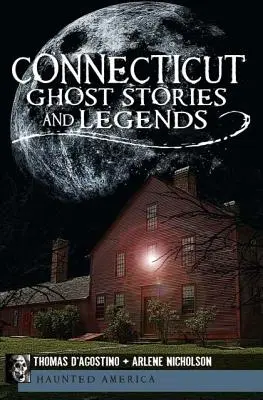 Povești cu fantome și legende din Connecticut - Connecticut Ghost Stories and Legends