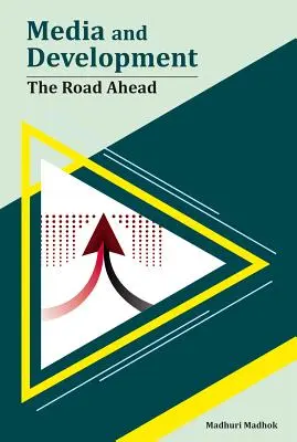 Mass-media și dezvoltarea: Calea de urmat - Media and Development: The Road Ahead