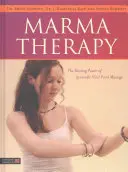 Terapia Marma: Puterea vindecătoare a masajului ayurvedic al punctelor vitale - Marma Therapy: The Healing Power of Ayurvedic Vital Point Massage