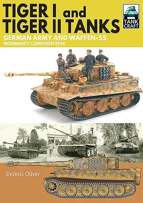 Tancuri Tiger I & Tiger II: Armata germană și Waffen-SS Campania din Normandia, 1944 - Tiger I & Tiger II Tanks: German Army and Waffen-SS Normandy Campaign 1944