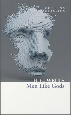 Oameni ca zeii (Collins Classics) - Men Like Gods (Collins Classics)
