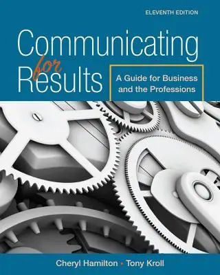 Comunicare pentru rezultate: Un ghid pentru afaceri și profesii - Communicating for Results: A Guide for Business and the Professions