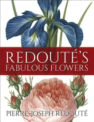 Florile fabuloase ale lui Redout - Redout's Fabulous Flowers