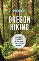 Moon Oregon Hiking: Cele mai bune drumeții plus bere, gustări și campinguri în apropiere - Moon Oregon Hiking: Best Hikes Plus Beer, Bites, and Campgrounds Nearby