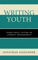 Scrierea tinerilor: Young Adult Fiction as Literacy Sponsorship - Writing Youth: Young Adult Fiction as Literacy Sponsorship