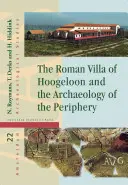Vila romană de la Hoogeloon și arheologia periferiei - The Roman Villa of Hoogeloon and the Archaeology of the Periphery