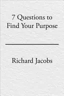 Cele 7 întrebări pentru a-ți găsi scopul - The 7 Questions to Find Your Purpose