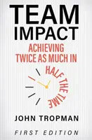 Team Impact: Realizarea de două ori mai mult în jumătate de timp - Team Impact: Achieving Twice as Much in Half the Time