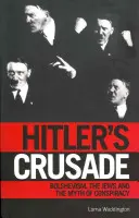 Cruciada lui Hitler: Bolșevismul și mitul conspirației evreiești internaționale - Hitler's Crusade: Bolshevism and the Myth of the International Jewish Conspiracy