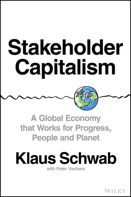 Capitalismul părților interesate: O economie globală care funcționează pentru progres, oameni și planetă - Stakeholder Capitalism: A Global Economy That Works for Progress, People and Planet