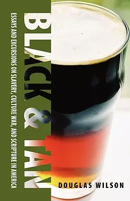 Black & Tan: O colecție de eseuri și excursii despre sclavie, războiul cultural și Scriptura în America - Black & Tan: A Collection of Essays and Excursions on Slavery, Culture War, and Scripture in America