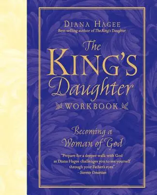 The King's Daughter Workbook: Devenind o femeie a lui Dumnezeu - The King's Daughter Workbook: Becoming a Woman of God