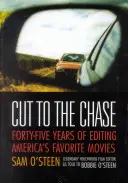 Cut to the Chase: Forty-Five Years of Editing America's Favorite Movies