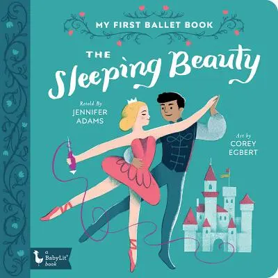 Frumoasa adormită: Prima mea carte de balet - The Sleeping Beauty: My First Ballet Book