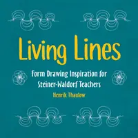 Linii vii: Form Drawing Inspiration for Steiner-Waldorf Teachers - Living Lines: Form Drawing Inspiration for Steiner-Waldorf Teachers