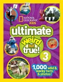 National Geographic Kids Ultimate Weird But True 3: 1.000 de fapte și fotografii sălbatice și ciudate! - National Geographic Kids Ultimate Weird But True 3: 1,000 Wild and Wacky Facts and Photos!