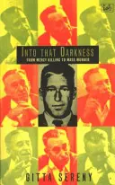 Into That Darkness - De la uciderea din milă la crima în masă - Into That Darkness - From Mercy Killing to Mass Murder