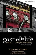 Evanghelia în viață: Harul schimbă totul - Gospel in Life: Grace Changes Everything