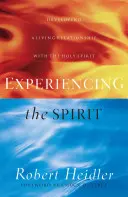 Experimentând Spiritul: Dezvoltarea unei relații vii cu Duhul Sfânt - Experiencing the Spirit: Developing a Living Relationship with the Holy Spirit
