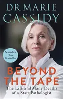 Beyond the Tape - Viața și numeroasele morți ale unui patolog de stat - Beyond the Tape - The Life and Many Deaths of a State Pathologist