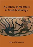 Un bestiar al monștrilor din mitologia greacă - A Bestiary of Monsters in Greek Mythology
