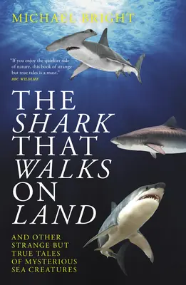 Rechinul care merge pe uscat: ... și alte povești ciudate, dar adevărate, despre creaturi marine misterioase - The Shark That Walks on Land: ... and Other Strange But True Tales of Mysterious Sea Creatures