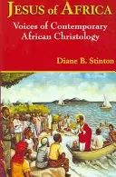Iisus din Africa: Voci ale hristologiei africane contemporane - Jesus of Africa: Voices of Contemporary African Christology