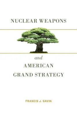 Armele nucleare și marea strategie americană - Nuclear Weapons and American Grand Strategy