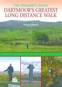Cea mai mare plimbare pe distanțe lungi din Dartmoor - Perambularea - Dartmoor's Greatest Long Distance Walk - The Perambulation