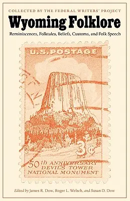 Wyoming Folklore: Reminiscențe, povești populare, credințe, obiceiuri și discursuri populare - Wyoming Folklore: Reminiscences, Folktales, Beliefs, Customs, and Folk Speech