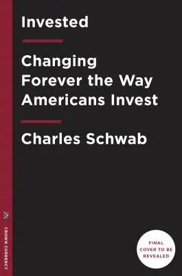 Invested: Schimbarea pentru totdeauna a modului în care americanii investesc - Invested: Changing Forever the Way Americans Invest