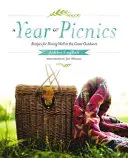 Un an de picnicuri: Rețete pentru a mânca bine în aer liber - A Year of Picnics: Recipes for Dining Well in the Great Outdoors