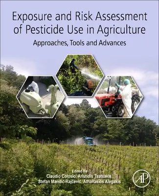 Evaluarea expunerii și riscului utilizării pesticidelor în agricultură: Abordări, instrumente și progrese - Exposure and Risk Assessment of Pesticide Use in Agriculture: Approaches, Tools and Advances