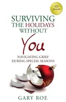 Supraviețuirea sărbătorilor fără tine: Navigating Grief During Special Seasons - Surviving the Holidays Without You: Navigating Grief During Special Seasons