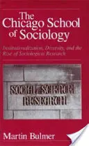 Școala de sociologie de la Chicago: Instituționalizarea, diversitatea și ascensiunea cercetării sociologice - The Chicago School of Sociology: Institutionalization, Diversity, and the Rise of Sociological Research