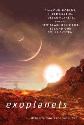 Exoplanete: Lumi de diamant, Super Pământuri, planete pulsare și noua căutare a vieții dincolo de sistemul nostru solar - Exoplanets: Diamond Worlds, Super Earths, Pulsar Planets, and the New Search for Life Beyond Our Solar System