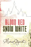 Roșu ca sângele, alb ca zăpada - Blood Red, Snow White