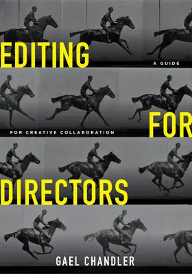 Montaj pentru regizori: Un ghid pentru colaborarea creativă - Editing for Directors: A Guide for Creative Collaboration