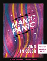 Manic Panic Living in Color: Un ghid rebel pentru culoarea părului și viață - Manic Panic Living in Color: A Rebellious Guide to Hair Color and Life