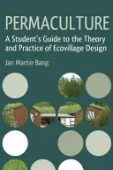 Permacultura: Ghidul studentului pentru teoria și practica proiectării ecovillajelor - Permaculture: A Student's Guide to the Theory and Practice of Ecovillage Design