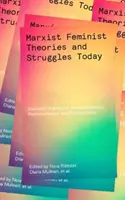 Teorii și lupte marxist-feministe astăzi: Scrieri esențiale despre intersecționalitate, postcolonialism și ecofeminism - Marxist-Feminist Theories and Struggles Today: Essential Writings on Intersectionality, Postcolonialism and Ecofeminism
