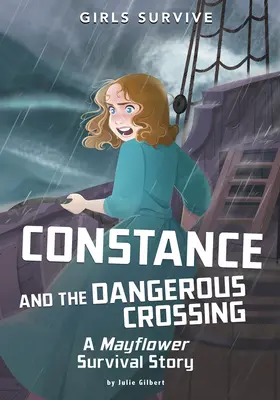 Constance și traversarea periculoasă: O poveste de supraviețuire pe Mayflower - Constance and the Dangerous Crossing: A Mayflower Survival Story