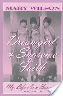 Dreamgirl și credința supremă: My Life as a Supreme - Dreamgirl & Supreme Faith: My Life as a Supreme