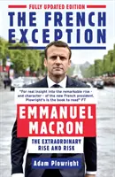Excepția franceză: Emmanuel Macron - Ascensiunea și riscul extraordinare - The French Exception: Emmanuel Macron - The Extraordinary Rise and Risk