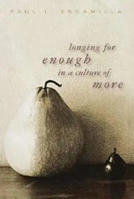 Tânjind după suficient într-o cultură a mai multului - Longing for Enough in a Culture of More